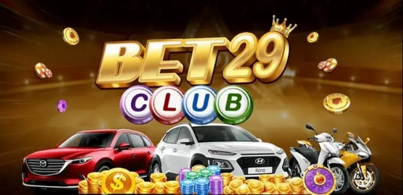 Bet29 Club - Bom tấn game đổi thưởng Việt Nam 2022