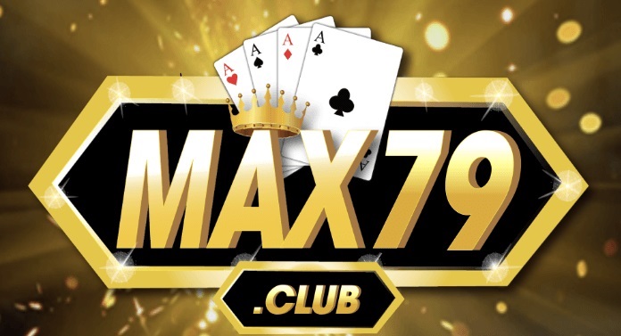 Max79 – Top 1 cổng game bài uy tín nhất thị trường cá cược 2023