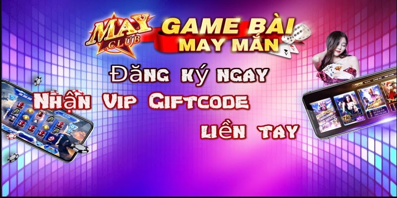 Giftcode May club hấp dẫn