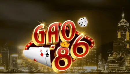 Gao86 – Cổng game nổ hũ siêu bự, siêu uy tín 2024